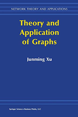 Theory and Application of Graphs (Network Theory and Applications, 10, Band 10)