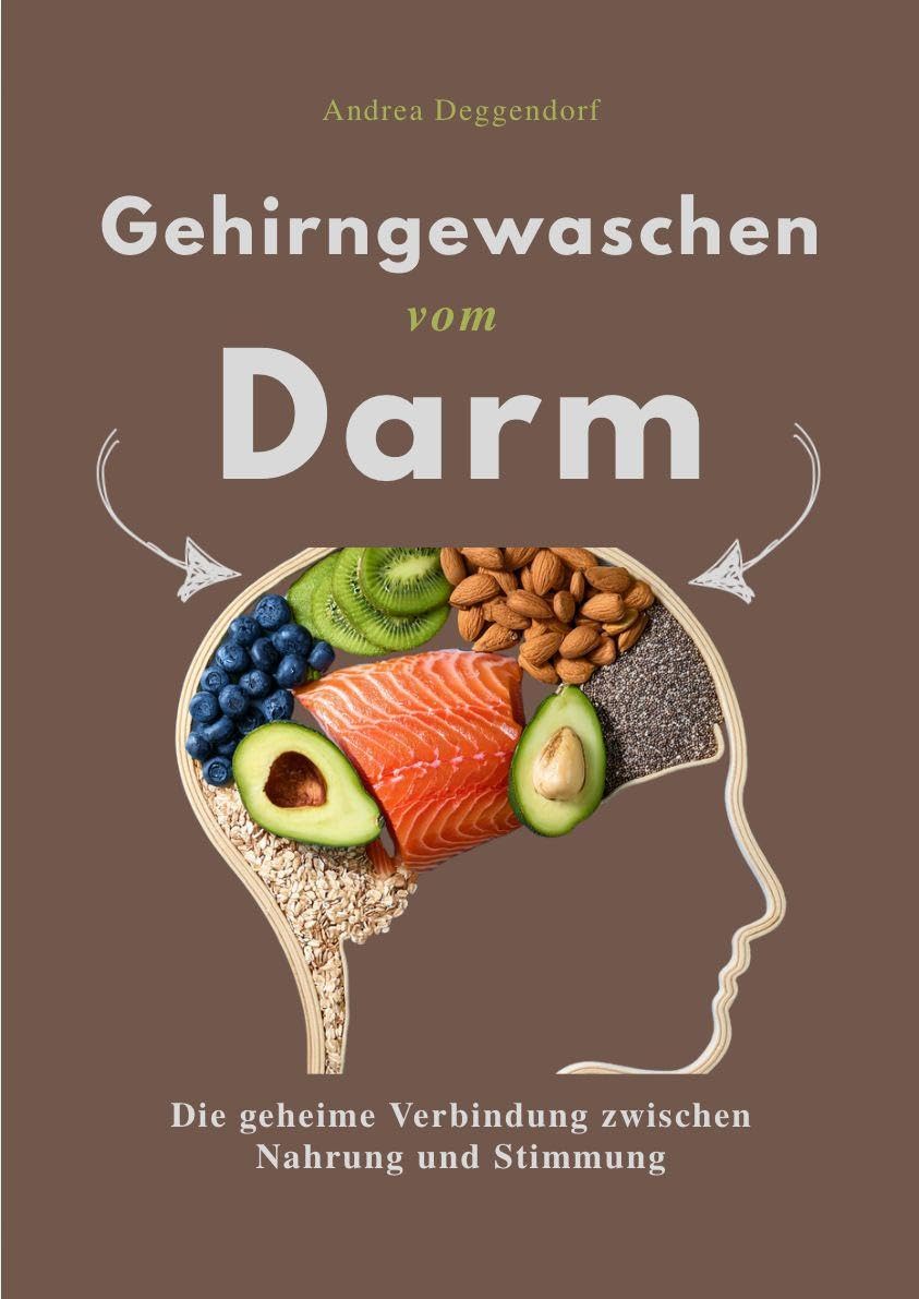 GEHIRNGEWASCHEN VOM DARM: Die geheime Verbindung zwischen Nahrung und Stimmung