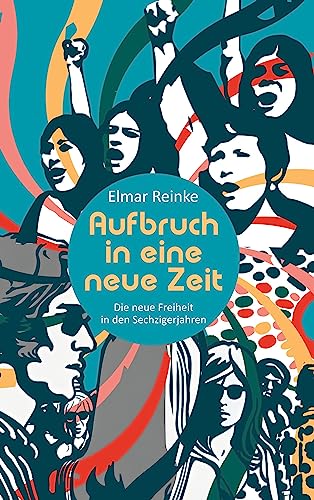 Aufbruch in eine neue Zeit: Die neue Freiheit in den Sechzigerjahren