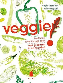 Veggie!: het kleine River Cottage boek met groenten in de hoofdrol