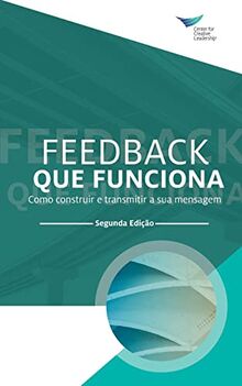 Feedback That Works: How to Build and Deliver Your Message, Second Edition (Portuguese)
