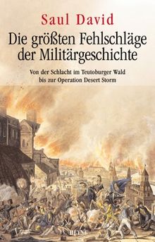 Die größten Fehlschläge der Militärgeschichte