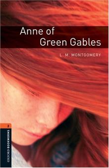 Anne of Green Gables 7. Schuljahr, Stufe 2 - Neubearbeitung: Reader: 700 Headwords (Oxford Bookworms Library)