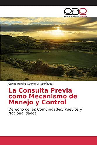 La Consulta Previa como Mecanismo de Manejo y Control: Derecho de las Comunidades, Pueblos y Nacionalidades