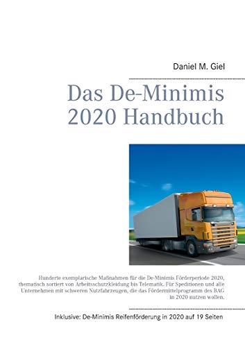 Das De-Minimis 2020 Handbuch: Hunderte exemplarische Maßnahmen für die De-Minimis Förderperiode 2020, thematisch sortiert von Arbeitsschutzkleidung bis Telematik. (Das De-Minimis Handbuch)