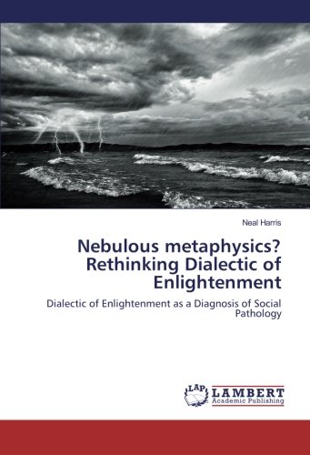 Nebulous metaphysics? Rethinking Dialectic of Enlightenment: Dialectic of Enlightenment as a Diagnosis of Social Pathology