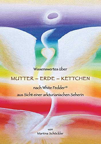 Wissenswertes über Mutter-Erde-Kettchen nach White Fedder: aus Sicht einer arkturianischen Seherin