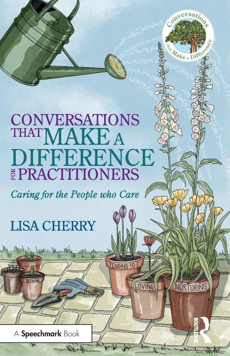 Conversations that Make a Difference for Practitioners: Caring for the People who Care