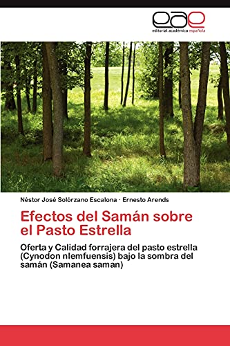 Efectos del Samán sobre el Pasto Estrella: Oferta y Calidad forrajera del pasto estrella (Cynodon nlemfuensis) bajo la sombra del samán (Samanea saman)