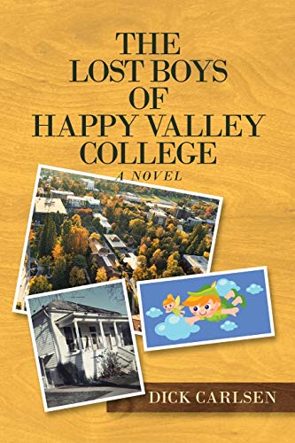 THE LOST BOYS OF HAPPY VALLEY COLLEGE: A NOVEL