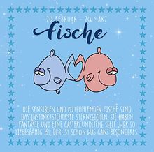 Fische: 20. Februar – 20. März (Sternzeichen-Reihe) (Lustige Sternzeichen)