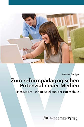 Zum reformpädagogischen Potenzial neuer Medien: TeleStudent - ein Beispiel aus der Hochschule