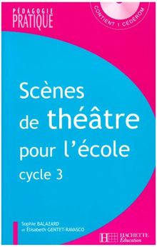 Scènes de théâtre pour l'école, cycle 3