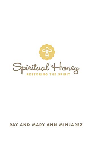 Spiritual Honey: Restoring the Spirit