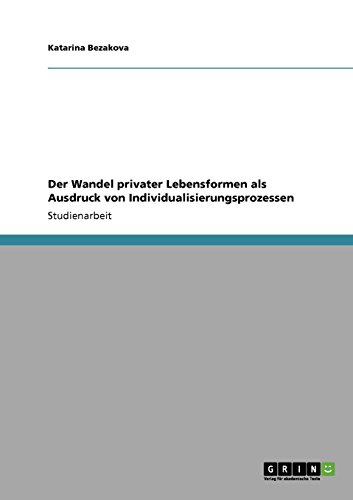 Der Wandel privater Lebensformen als Ausdruck von Individualisierungsprozessen