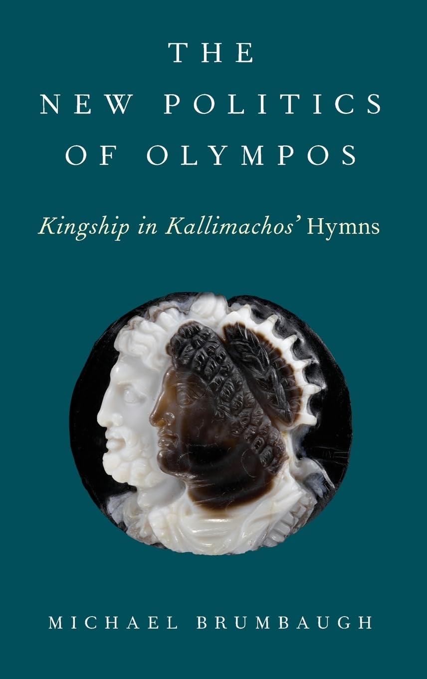 New Politics of Olympos: Kingship in Kallimachos' Hymns