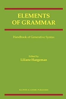 Elements of Grammar: Handbook In Generative Syntax (International Handbooks of Linguistics)