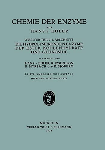 Die Hydrolisierenden Enzyme der Ester, Kohlenhydrate und Glukoside: II. Teil Spezielle Chemie der Enzyme 1. Abschnitt Die Hydrolisierenden Enzyme der ... En?yme der Ester, Kohlenhydrate und Glukoside