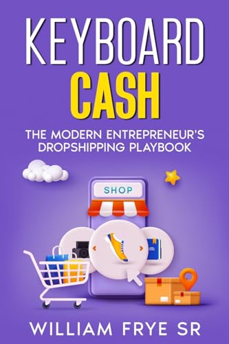 Keyboard Cash: The Modern Entrepreneur's Dropshipping Playbook