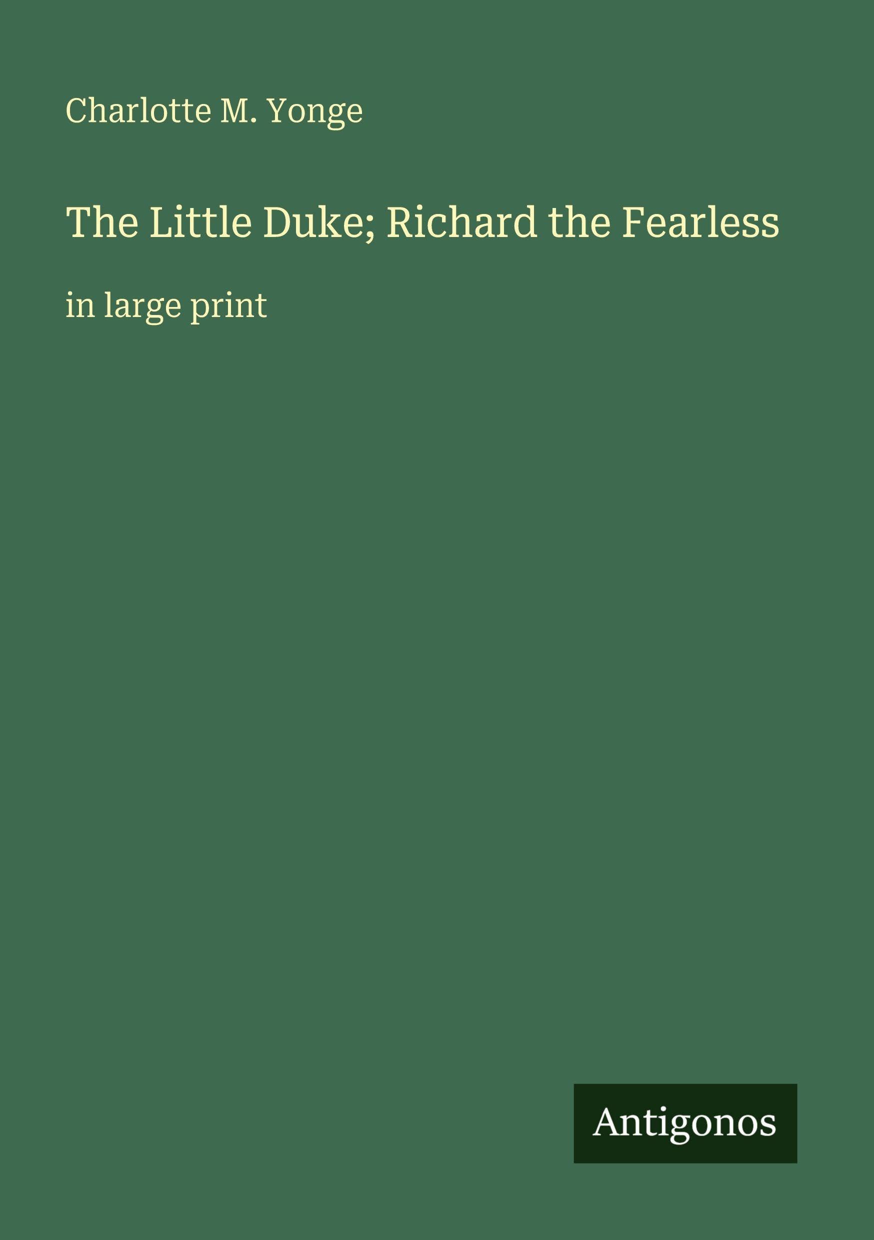 The Little Duke; Richard the Fearless: in large print