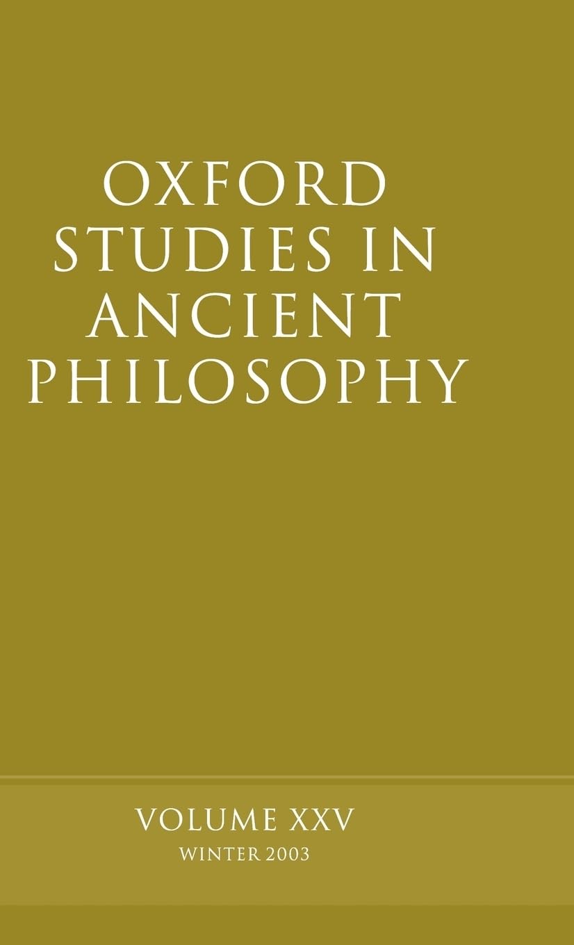 Oxford Studies in Ancient Philosophy: Volume XXV: Winter 2003