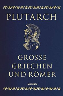 Große Griechen und Römer (Cabra-Leder mit goldener Schmuckprägung): Ausgewählte Lebensbilder