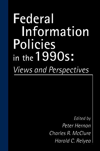 Federal Information Policies in the 1990s: Views and Perspectives (Information Management, Policy, and Services)
