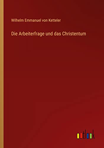 Die Arbeiterfrage und das Christentum