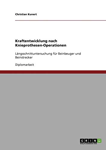 Kraftentwicklung nach Knieprothesen-Operationen: Längsschnittuntersuchung für Beinbeuger und Beinstrecker