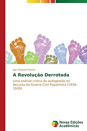 A revolução derrotada: Uma análise crítica da autogestão no decurso da guerra civil espanhola (1936-1939)
