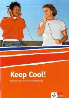 Keep cool! Lehr- /Arbeitsbuch: Englisch zur Berufsvorbereitung