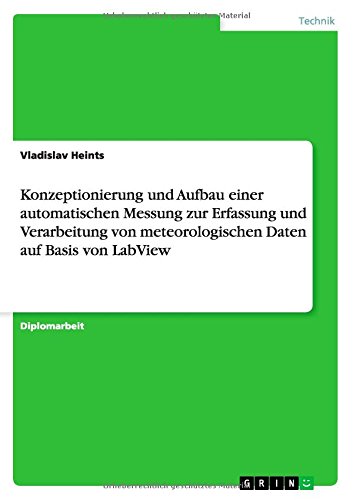 Konzeptionierung und Aufbau einer automatischen Messung zur Erfassung und Verarbeitung von meteorologischen Daten auf Basis von LabView