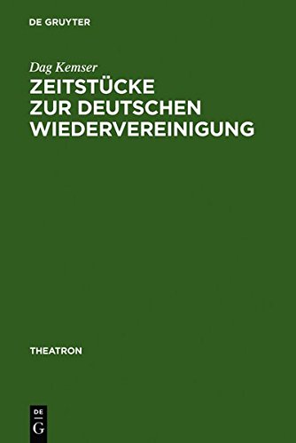 Zeitstücke zur deutschen Wiedervereinigung: Form - Inhalt - Wirkung (Theatron, Band 49)