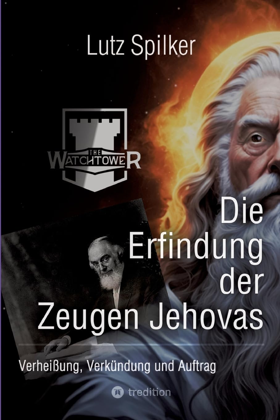 Die Erfindung der Zeugen Jehovas: Verheißung, Verkündung und Auftrag