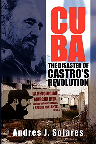 CUBA: The Disaster of Castro's Revolution