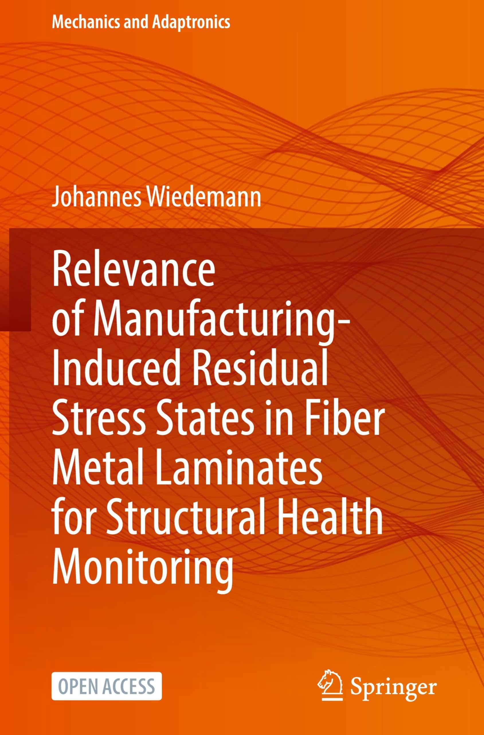 Relevance of Manufacturing-Induced Residual Stress States in Fiber Metal Laminates for Structural Health Monitoring (Mechanics and Adaptronics)