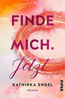 Finde mich. Jetzt: Roman (Finde-mich-Reihe, Band 1)