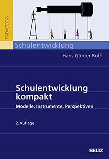 Schulentwicklung kompakt: Modelle, Instrumente, Perspektiven