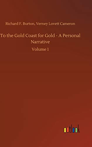 To the Gold Coast for Gold - A Personal Narrative: Volume 1