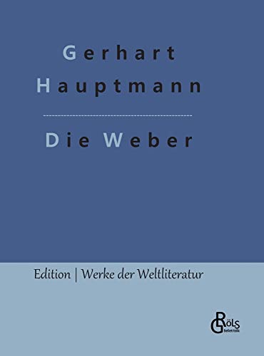 Die Weber (Edition Werke der Weltliteratur - Hardcover)