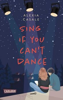 Sing If You Can't Dance: Erfrischend tiefgründige YA-Romance über die erste Liebe und zweite Chancen