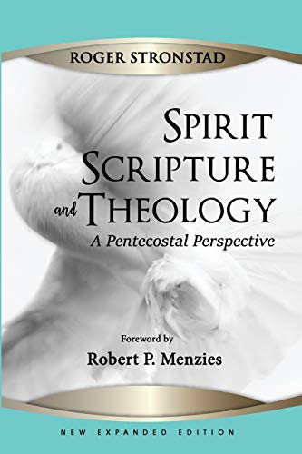 Spirit, Scripture, and Theology, 2nd Edition: A Pentecostal Perspective