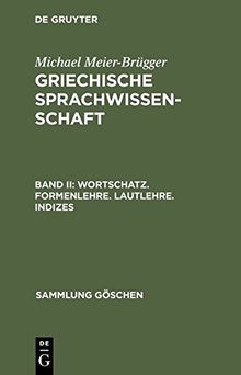 Michael Meier-Brügger: Griechische Sprachwissenschaft: Wortschatz. Formenlehre. Lautlehre. Indizes (Sammlung Göschen, Band 2242)