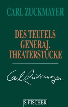 Carl Zuckmayer. Gesammelte Werke in Einzelbänden: Des Teufels General: Theaterstücke 1947-1949