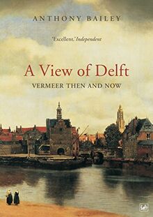 A View Of Delft: Vermeer Then and Now