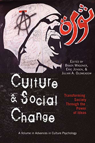 Culture and Social Change: Transforming Society through the Power of Ideas (Advances in Cultural Psychology: Constructing Human Development)