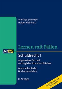 Schuldrecht I - Lernen mit Fällen: Allgemeiner Teil und vertragliche Schuldverhältnisse - Materielles Recht & Klausurenlehre