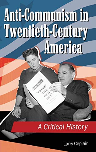 Anti-Communism in Twentieth-Century America: A Critical History
