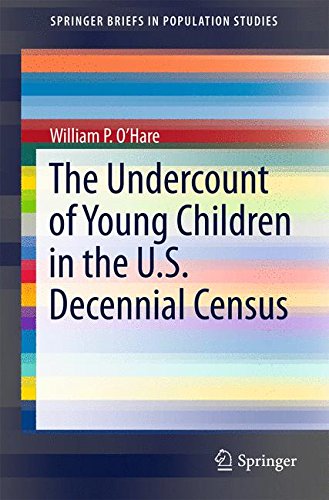 The Undercount of Young Children in the U.S. Decennial Census (SpringerBriefs in Population Studies)