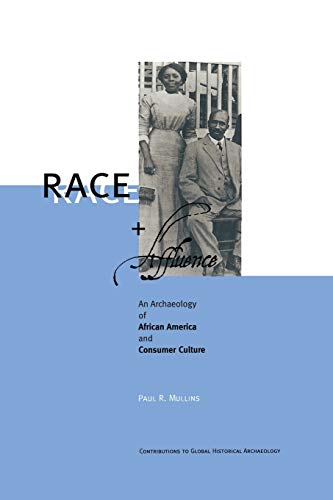 Race and Affluence: An Archaeology Of African America And Consumer Culture (Contributions To Global Historical Archaeology)